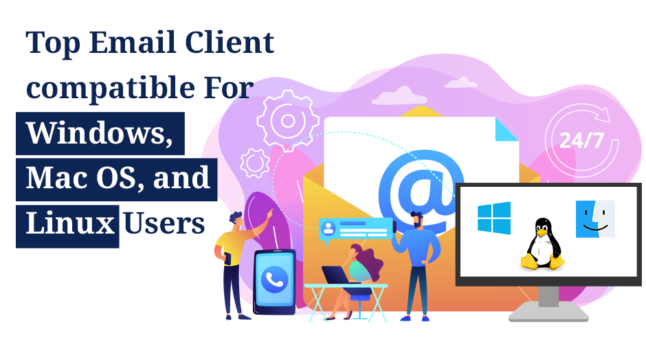 Top Email Client Compatible For Windows,Mac and Linux